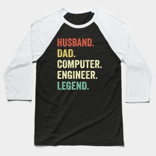 Husband Dad Computer Engineer legend Baseball T-Shirt